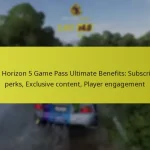 Forza Horizon 5 Game Pass Ultimate Benefits: Subscription perks, Exclusive content, Player engagement