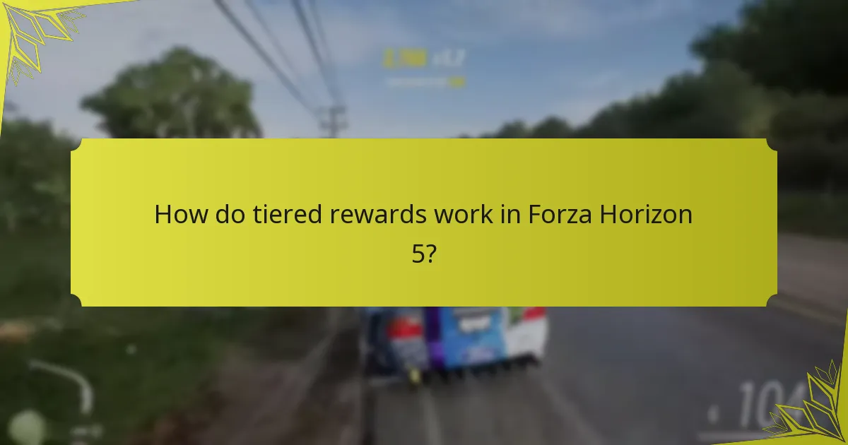 How do tiered rewards work in Forza Horizon 5?