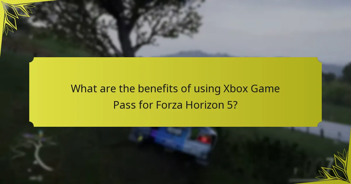 What are the benefits of using Xbox Game Pass for Forza Horizon 5?