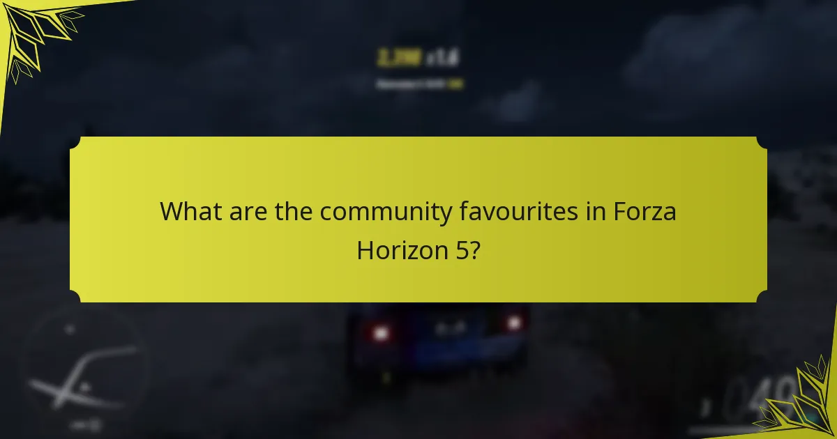 What are the community favourites in Forza Horizon 5?