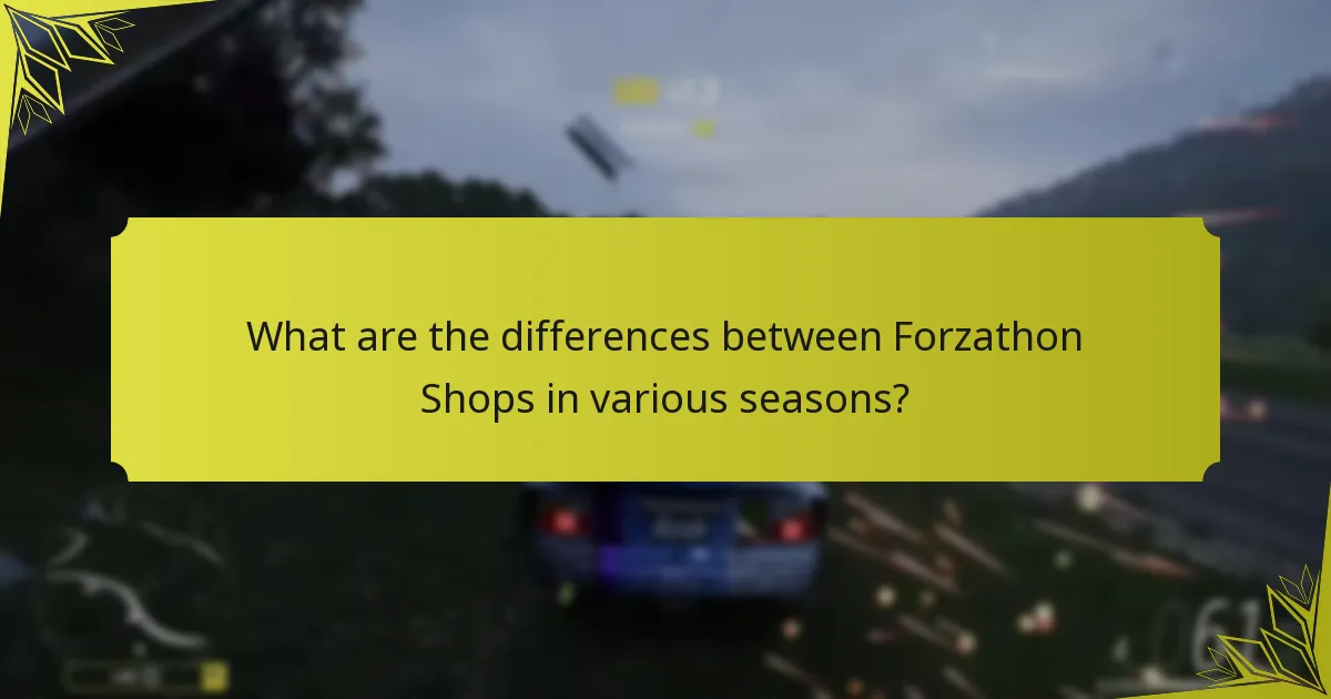 What are the differences between Forzathon Shops in various seasons?